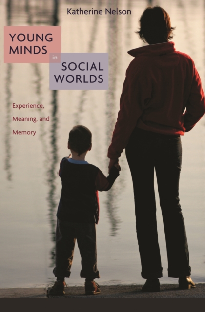 Young Minds in Social Worlds : Experience, Meaning, and Memory, PDF eBook