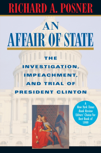 An Affair of State : The Investigation, Impeachment, and Trial of President Clinton, PDF eBook