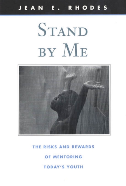 Stand by Me : The Risks and Rewards of Mentoring Today’s Youth, PDF eBook