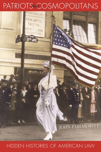 Patriots and Cosmopolitans : Hidden Histories of American Law, PDF eBook