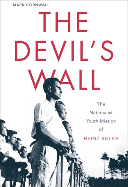 The Devil’s Wall : The Nationalist Youth Mission of Heinz Rutha, Hardback Book