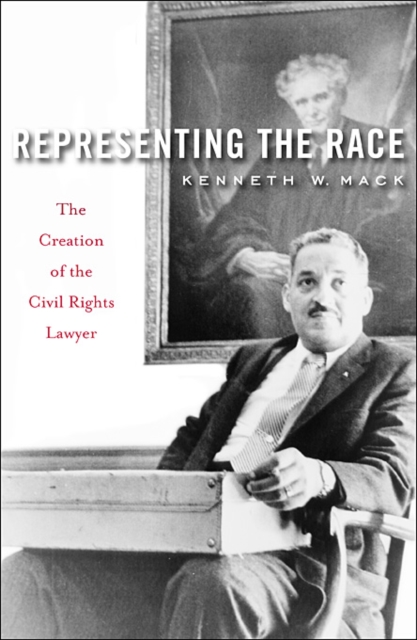 Representing the Race : The Creation of the Civil Rights Lawyer, Hardback Book