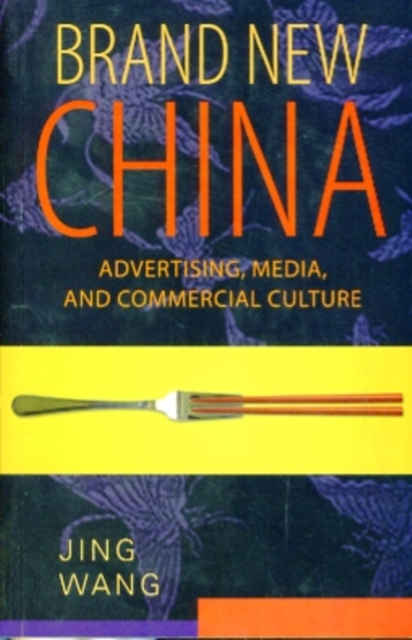 Brand New China : Advertising, Media, and Commercial Culture, Paperback / softback Book