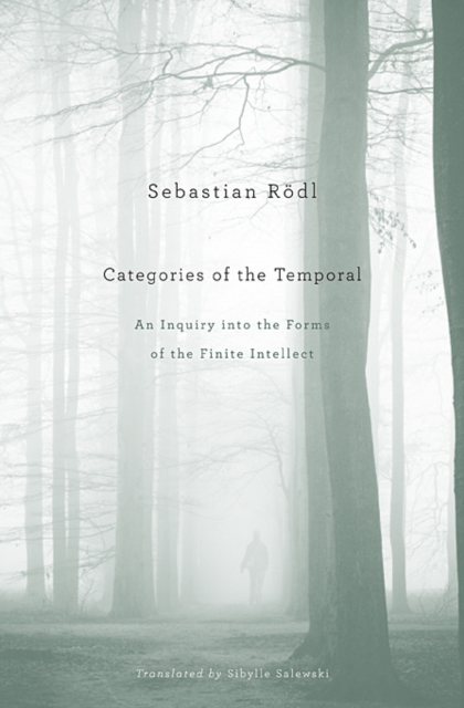 Categories of the Temporal : An Inquiry into the Forms of the Finite Intellect, Hardback Book