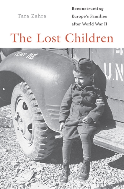 The Lost Children : Reconstructing Europe's Families After World War II, Hardback Book
