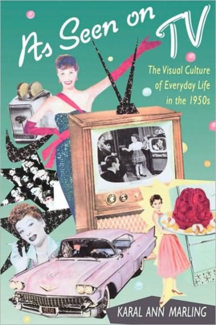 As Seen on TV : The Visual Culture of Everyday Life in the 1950s, Paperback / softback Book