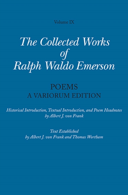 Collected Works of Ralph Waldo Emerson : Poems: A Variorum Edition Volume IX, Hardback Book