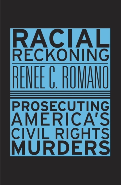 Racial Reckoning : Prosecuting America's Civil Rights Murders, Hardback Book