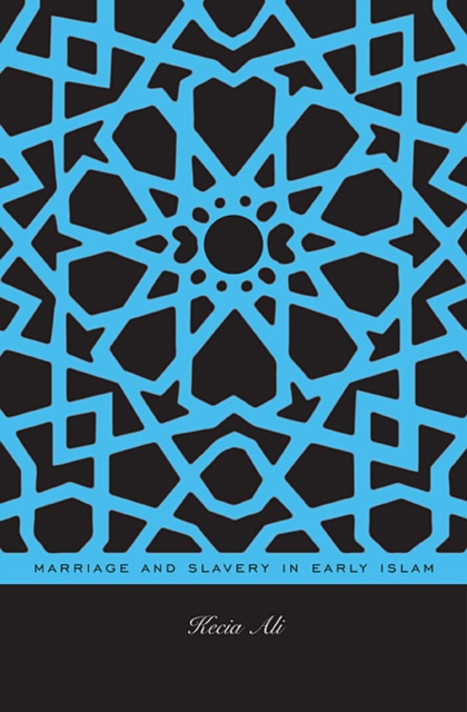 Marriage and Slavery in Early Islam, Hardback Book