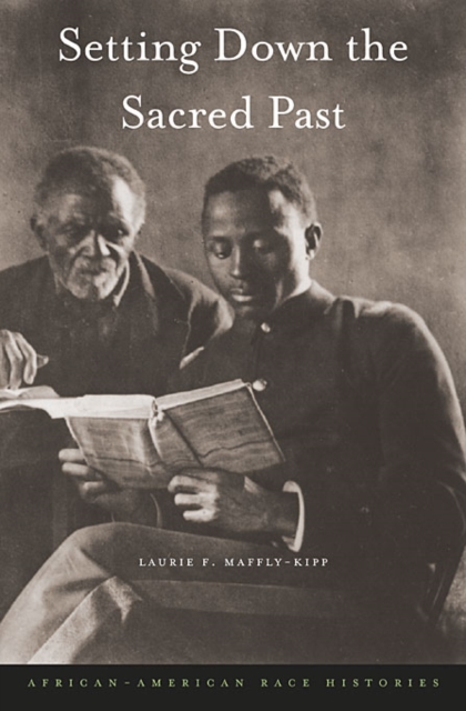 Setting Down the Sacred Past : African-American Race Histories, Hardback Book