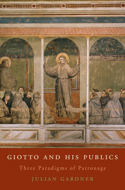 Giotto and His Publics : Three Paradigms of Patronage, Hardback Book
