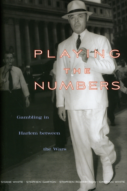 Playing the Numbers : Gambling in Harlem between the Wars, Hardback Book