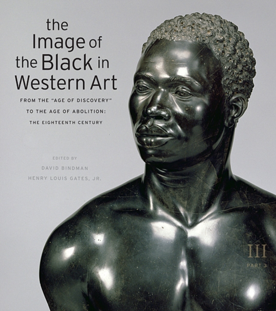 The Image of the Black in Western Art, Volume III : From the "Age of Discovery" to the Age of Abolition, Part 3: The Eighteenth Century, Hardback Book