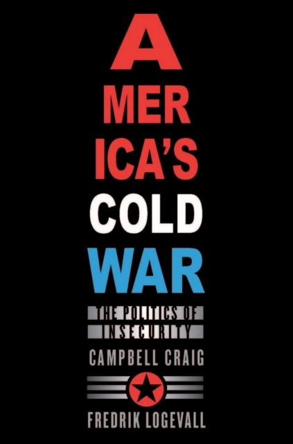 America’s Cold War : The Politics of Insecurity, PDF eBook