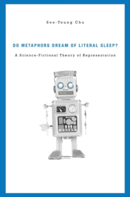 Do Metaphors Dream of Literal Sleep? : A Science-Fictional Theory of Representation, Hardback Book