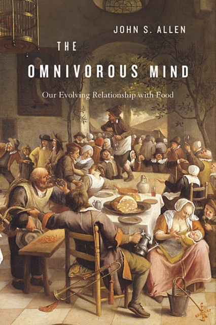 The Omnivorous Mind : Our Evolving Relationship with Food, Hardback Book