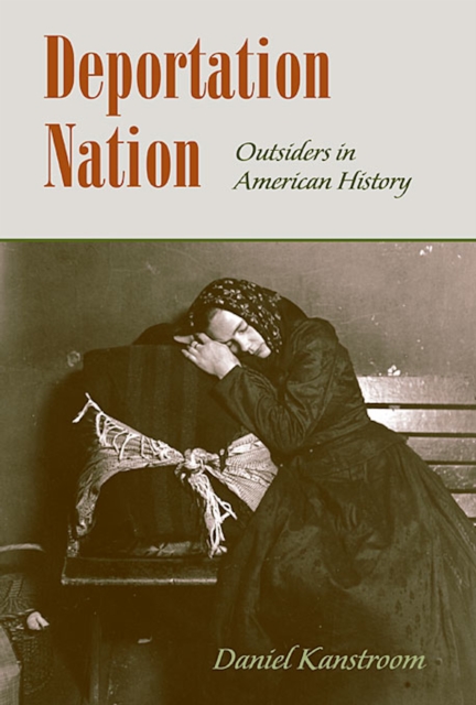 Deportation Nation : Outsiders in American History, PDF eBook