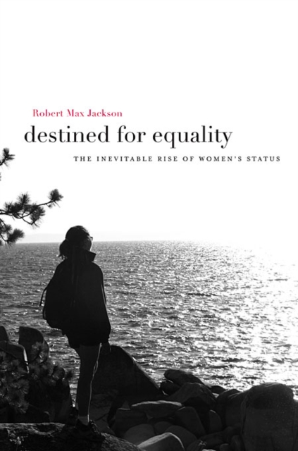 Destined for Equality : The Inevitable Rise of Women’s Status, Paperback / softback Book