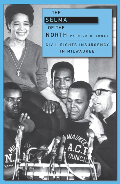 The Selma of the North : Civil Rights Insurgency in Milwaukee, Paperback / softback Book