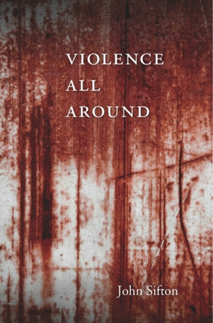 Violence All Around, Hardback Book