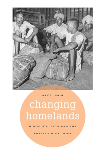 Changing Homelands : Hindu Politics and the Partition of India, Hardback Book