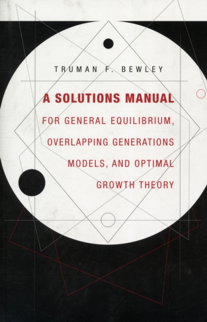 A Solutions Manual for General Equilibrium, Overlapping Generations Models, and Optimal Growth Theory, Paperback / softback Book