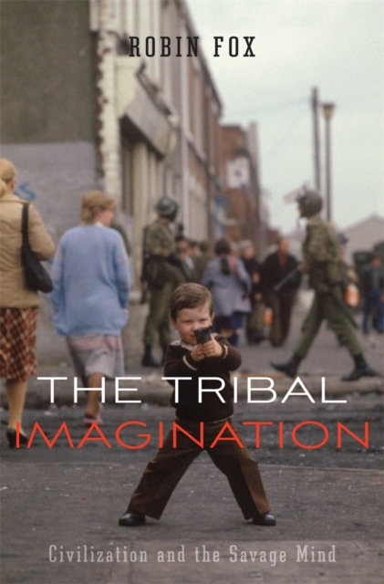 The Tribal Imagination : Civilization and the Savage Mind, PDF eBook