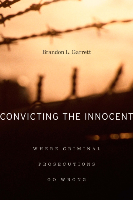 Convicting the Innocent : Where Criminal Prosecutions Go Wrong, PDF eBook
