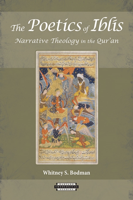 The Poetics of Iblis : Narrative Theology in the Qur’an, Paperback / softback Book
