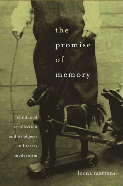 The Promise of Memory : Childhood Recollection and Its Objects in Literary Modernism, PDF eBook