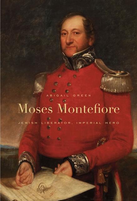 Moses Montefiore : Jewish Liberator, Imperial Hero, Paperback / softback Book
