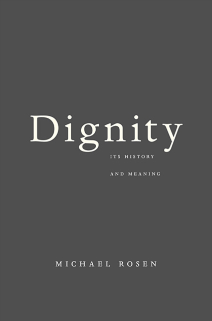 Dignity : Its History and Meaning, Hardback Book
