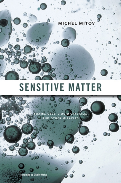 Sensitive Matter : Foams, Gels, Liquid Crystals, and Other Miracles, Hardback Book