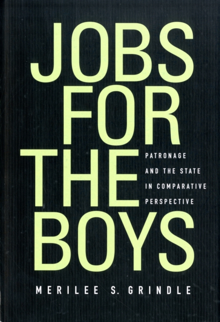 Jobs for the Boys : Patronage and the State in Comparative Perspective, Hardback Book