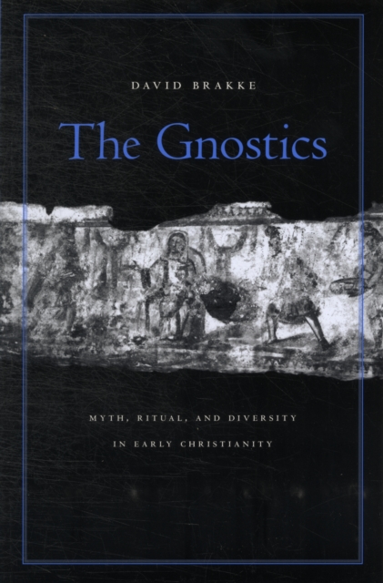 The Gnostics : Myth, Ritual, and Diversity in Early Christianity, Paperback / softback Book