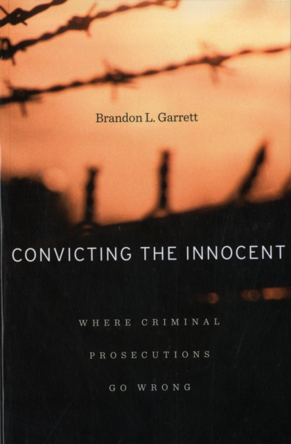 Convicting the Innocent : Where Criminal Prosecutions Go Wrong, Paperback / softback Book