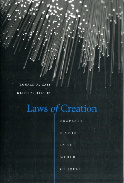 Laws of Creation : Property Rights in the World of Ideas, Hardback Book