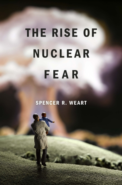 The Rise of Nuclear Fear, EPUB eBook