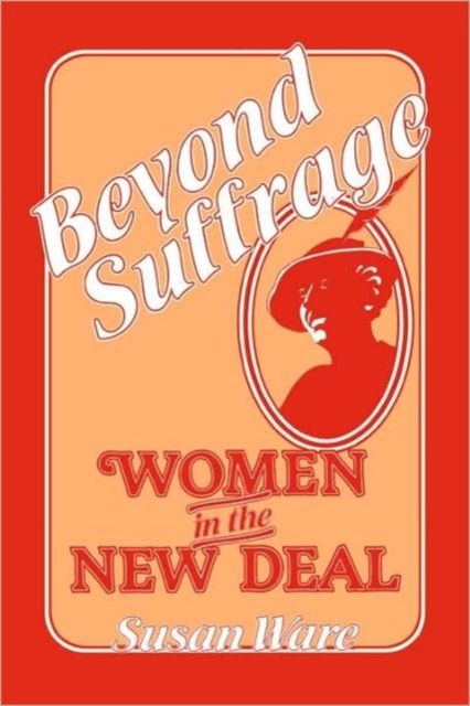 Beyond Suffrage : Women in the New Deal, Paperback / softback Book