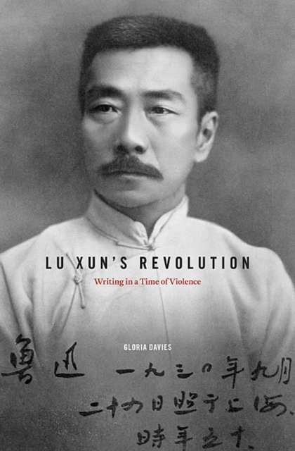 Lu Xun's Revolution : Writing in a Time of Violence, Hardback Book