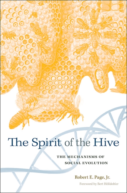 The Spirit of the Hive : The Mechanisms of Social Evolution, Hardback Book