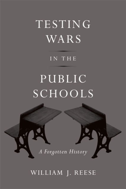 Testing Wars in the Public Schools : A Forgotten History, Hardback Book