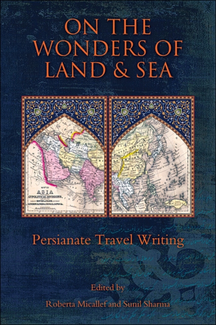 On the Wonders of Land and Sea : Persianate Travel Writing, Paperback / softback Book