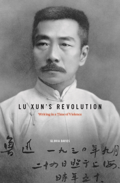 Lu Xun's Revolution : Writing in a Time of Violence, EPUB eBook