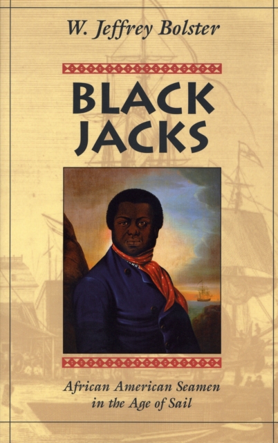 Black Jacks : African American Seamen in the Age of Sail, Paperback / softback Book