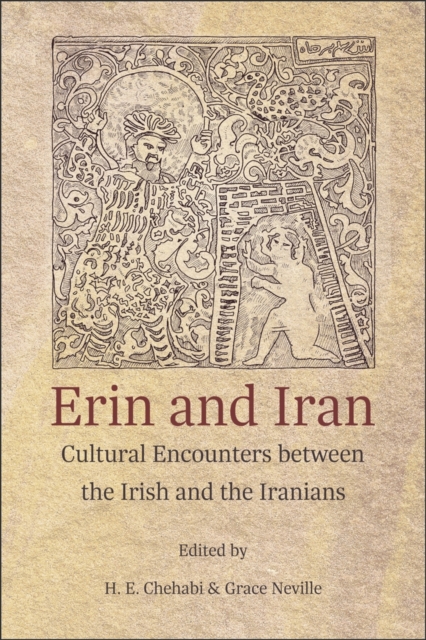 Erin and Iran : Cultural Encounters between the Irish and the Iranians, Paperback / softback Book