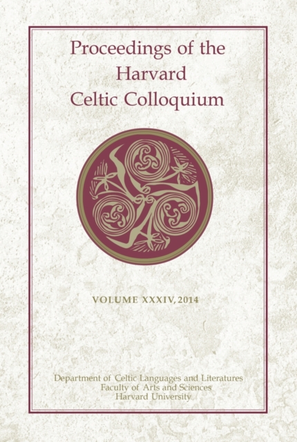 Proceedings of the Harvard Celtic Colloquium, 34: 2014, Hardback Book