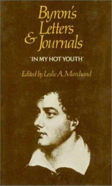Letters and Journals : In My Hot Youth, 1798-1810 v. 1, Hardback Book