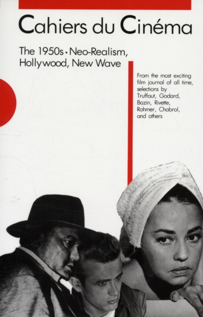 Cahiers du Cinema : 1950s: Neo-Realism, Hollywood, New Wave v. 1, Paperback Book