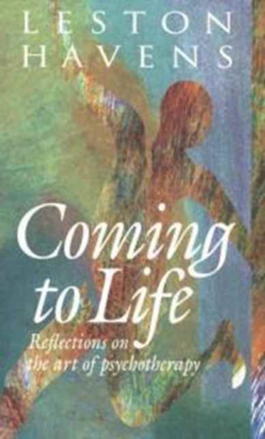 Coming to Life : Reflections on the Art of Psychotherapy, Hardback Book